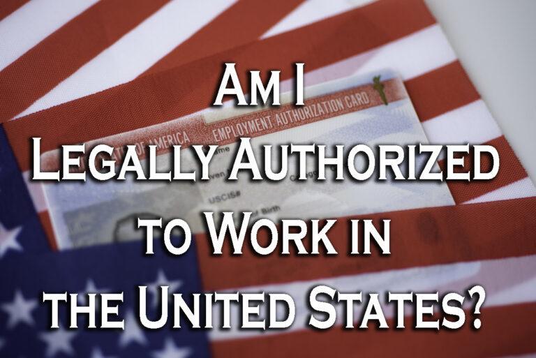 Am I Legally Authorized to Work in the United States? - Legal Chiefs